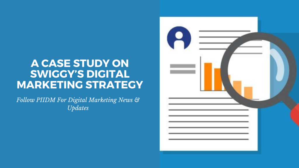 A Case Study on Swiggy’s Digital Marketing Strategy