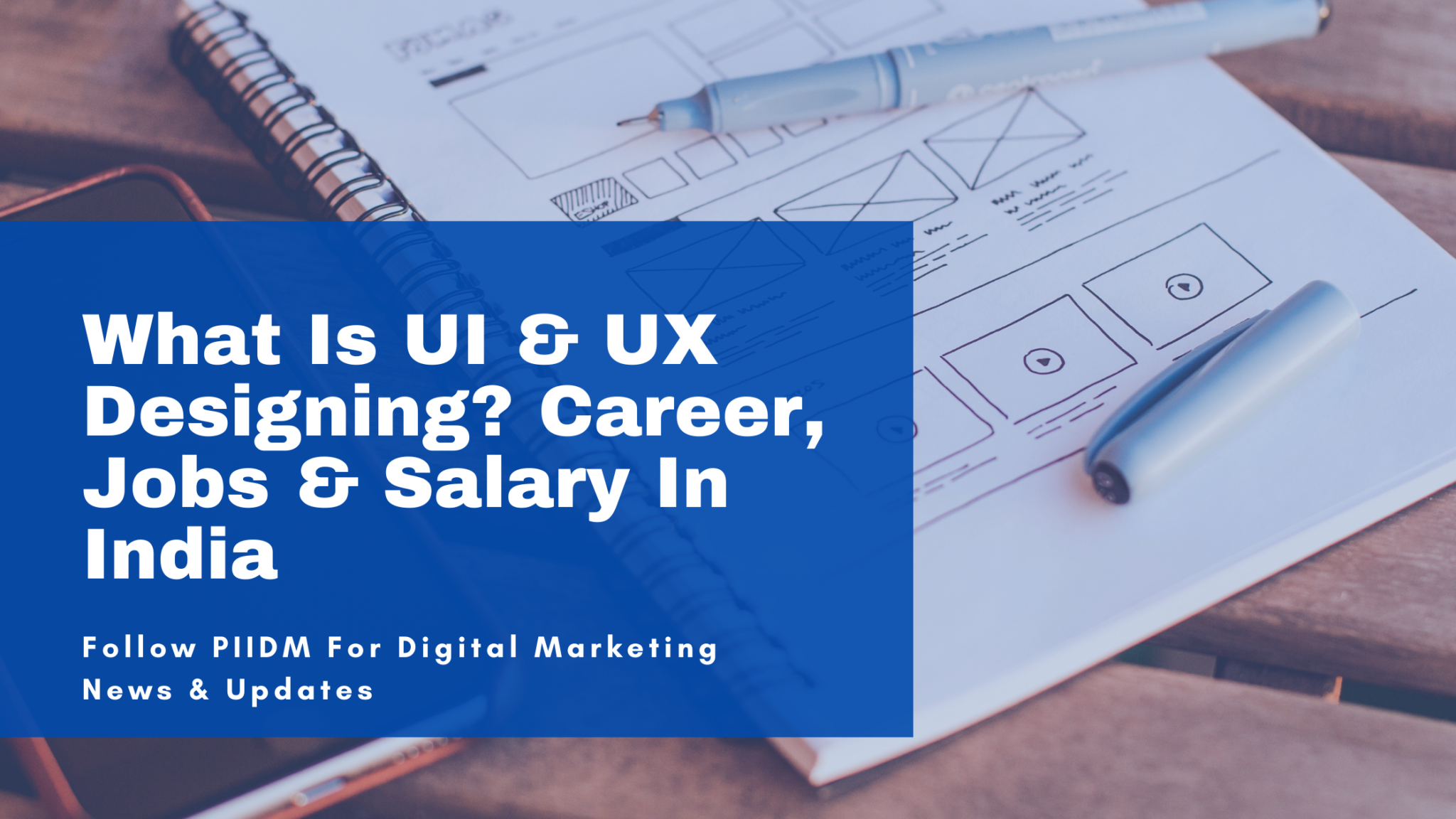 what-is-ui-and-ux-designing-career-jobs-salary-in-india-piidm